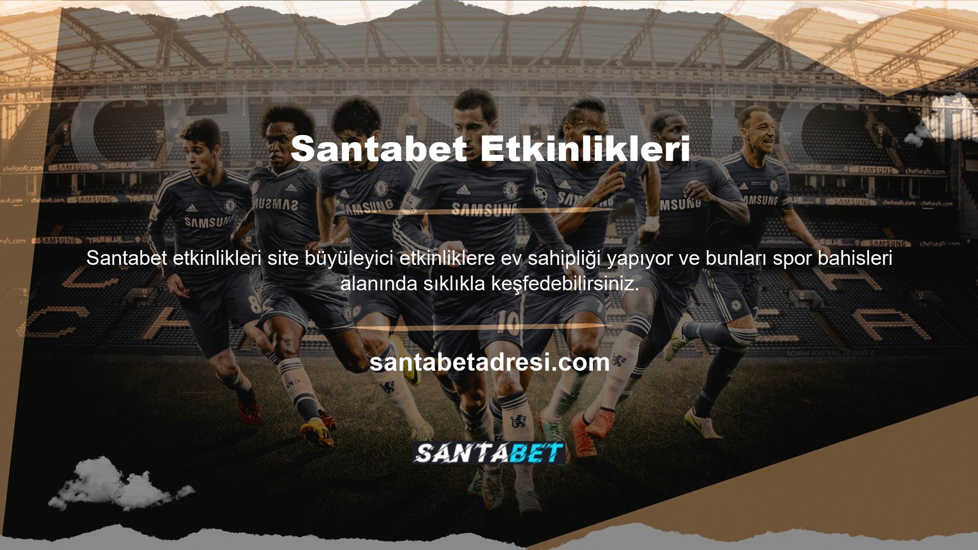 Bahis şirketinin ana geliri spor bahislerinden geliyor ve Santabet kullanarak ev adreslerini paylaşan insanlardan rahatsız olmuyorlar